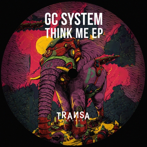 GC System - Think Me EP [TRANSA558]